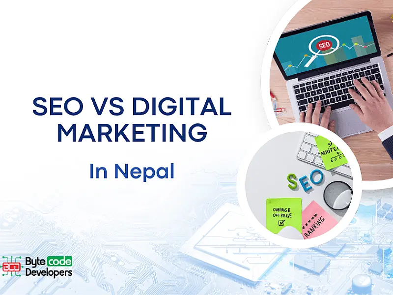 SEO vs Digital Marketing in Nepal